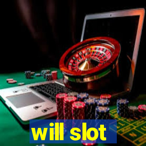 will slot