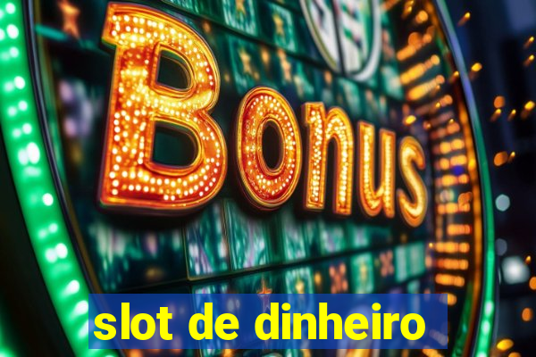 slot de dinheiro