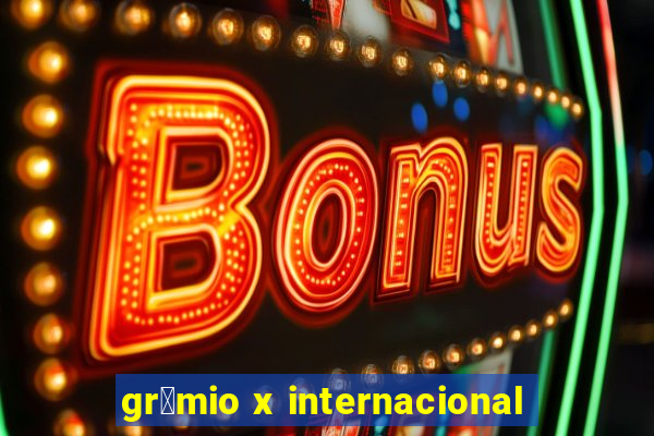 gr锚mio x internacional