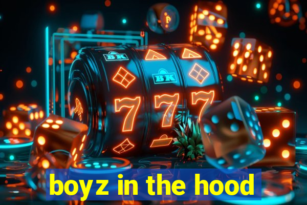 boyz in the hood