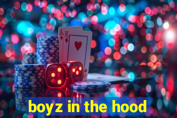 boyz in the hood