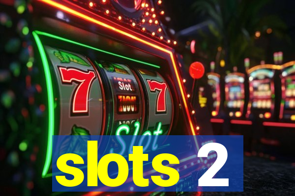 slots 2