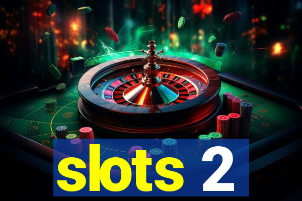 slots 2