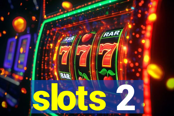 slots 2