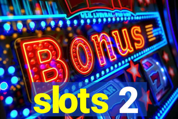 slots 2