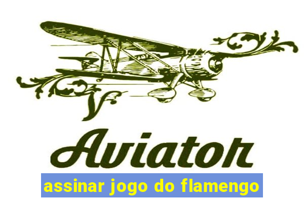 assinar jogo do flamengo