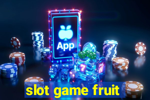 slot game fruit