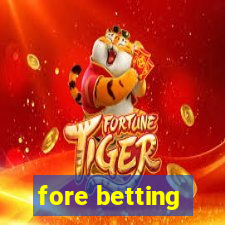 fore betting