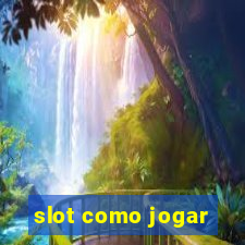 slot como jogar