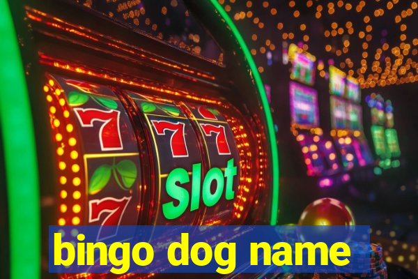 bingo dog name