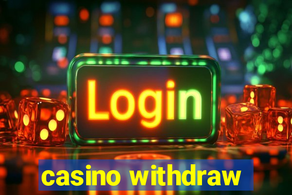 casino withdraw