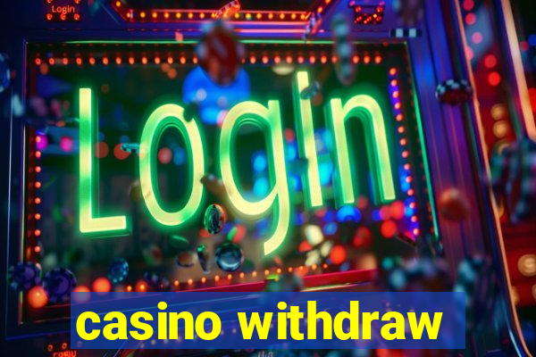 casino withdraw