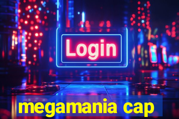 megamania cap