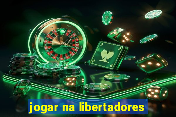 jogar na libertadores