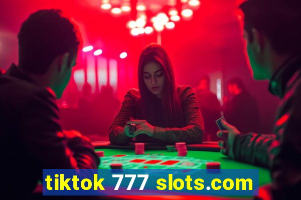 tiktok 777 slots.com