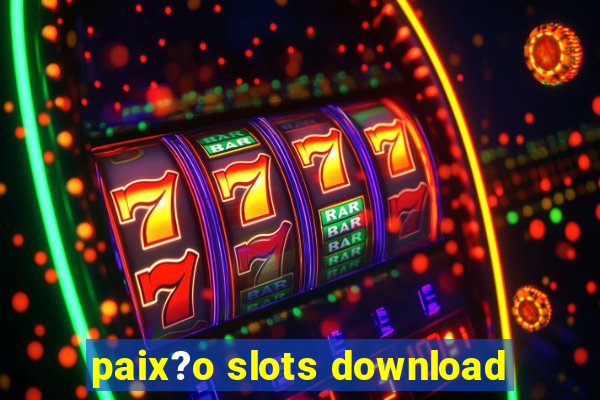 paix?o slots download