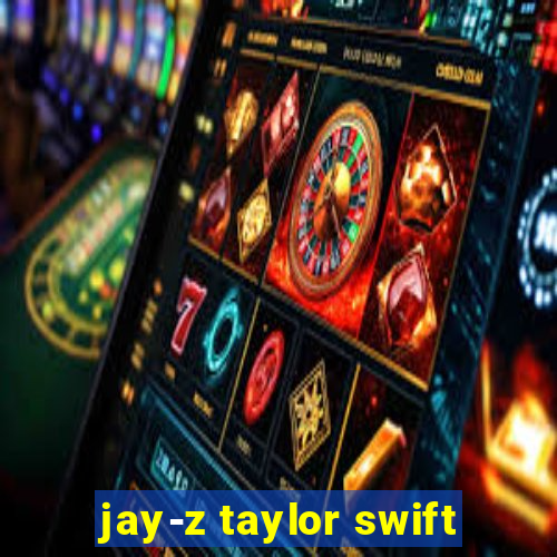 jay-z taylor swift