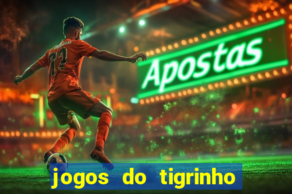 jogos do tigrinho é legalizado