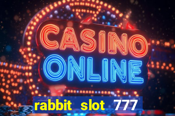 rabbit slot 777 login register