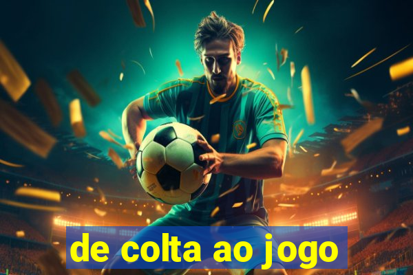 de colta ao jogo