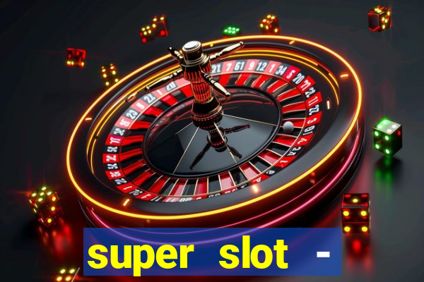 super slot - casino games