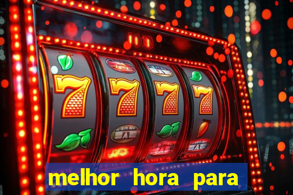 melhor hora para jogar casino online