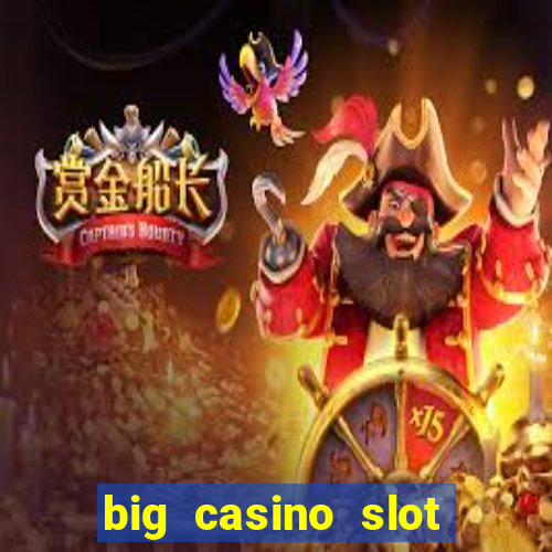 big casino slot machine wins