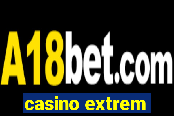 casino extrem