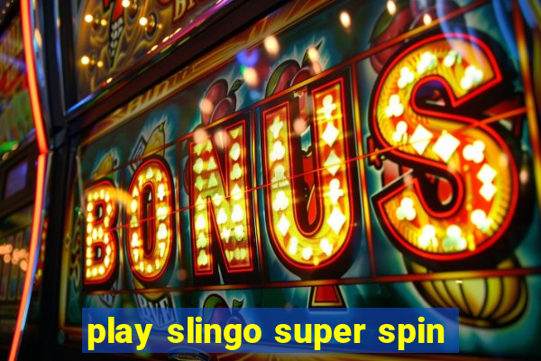 play slingo super spin