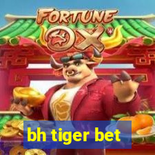 bh tiger bet