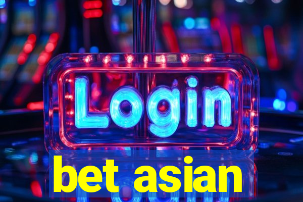 bet asian