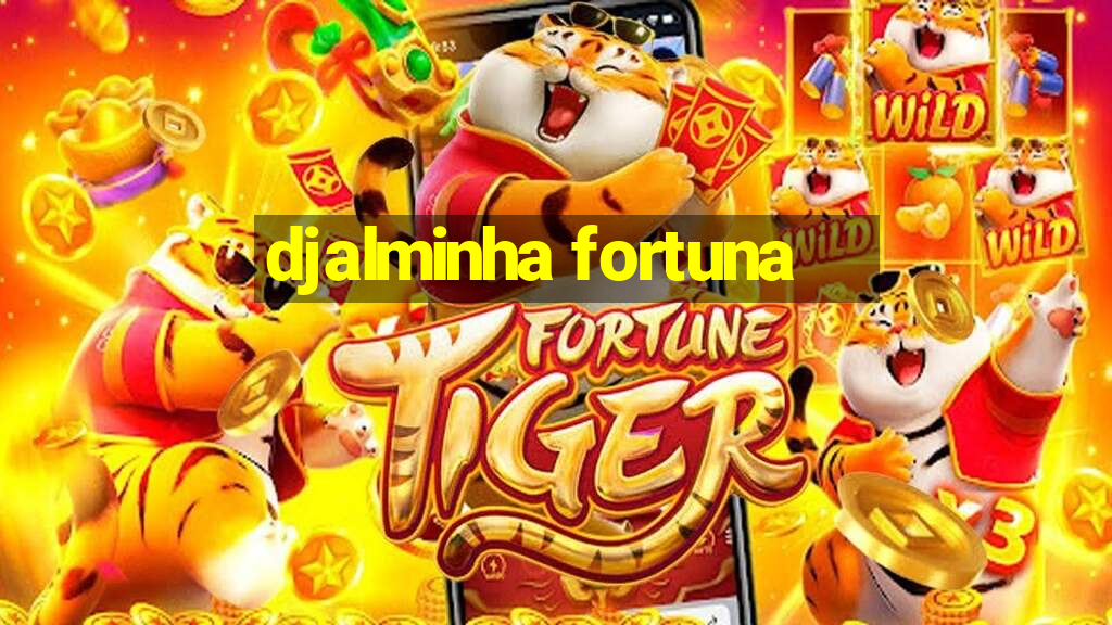 djalminha fortuna