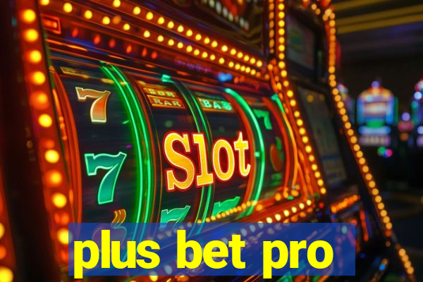 plus bet pro