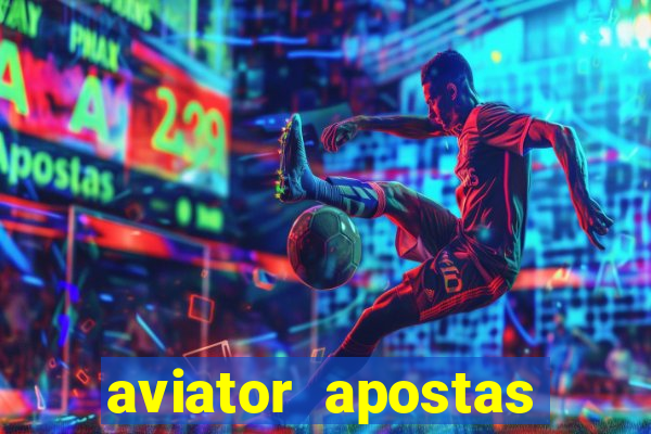 aviator apostas ganha dinheiro