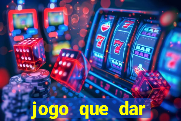 jogo que dar dinheiro de verdade