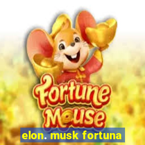 elon. musk fortuna