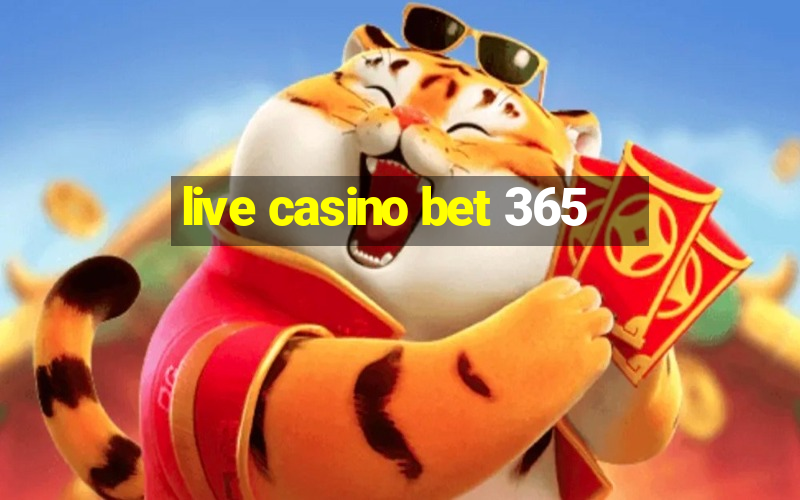 live casino bet 365