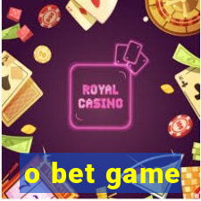 o bet game