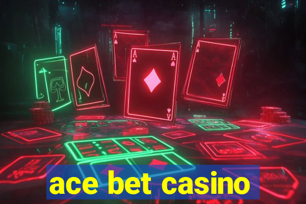 ace bet casino