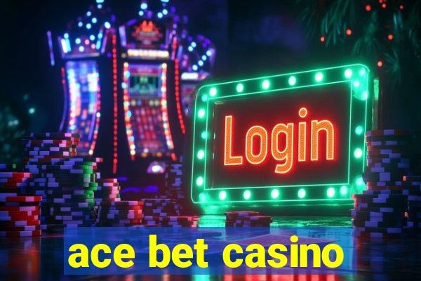 ace bet casino