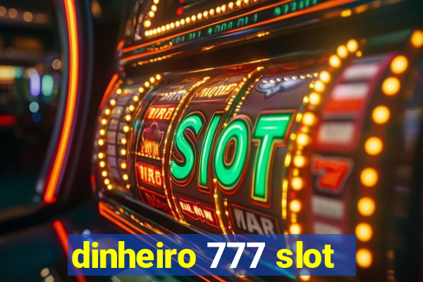 dinheiro 777 slot