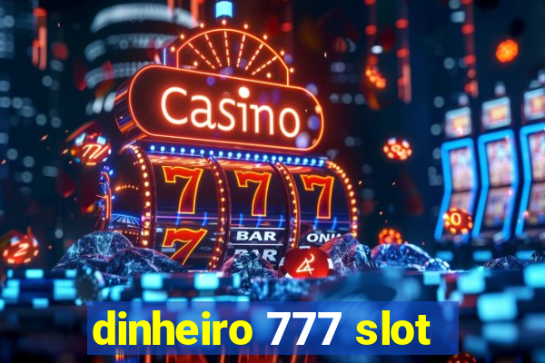 dinheiro 777 slot