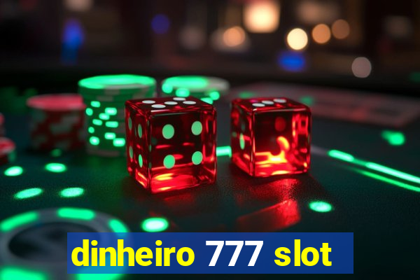 dinheiro 777 slot