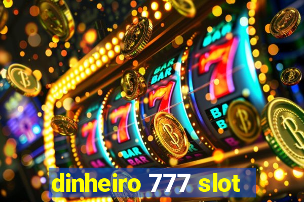 dinheiro 777 slot