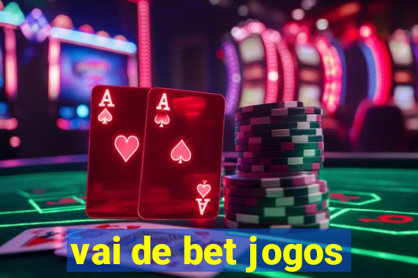 vai de bet jogos