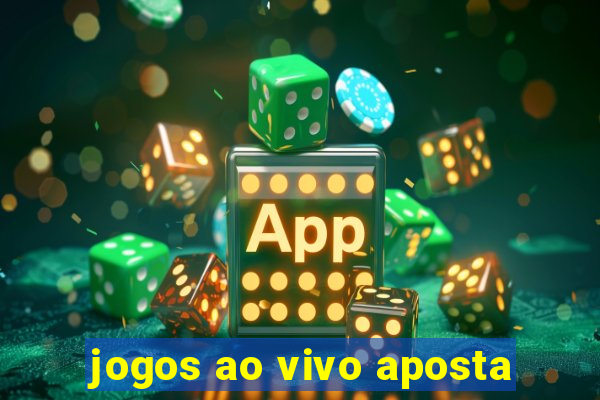 jogos ao vivo aposta