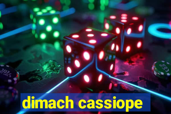 dimach cassiope