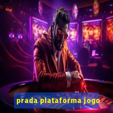 prada plataforma jogo