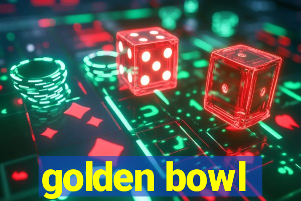 golden bowl