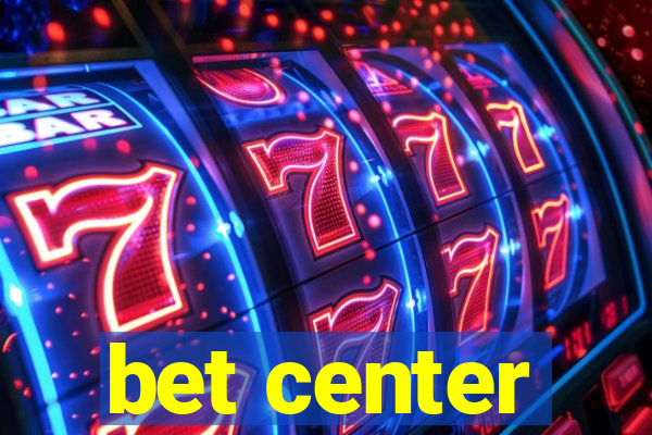 bet center